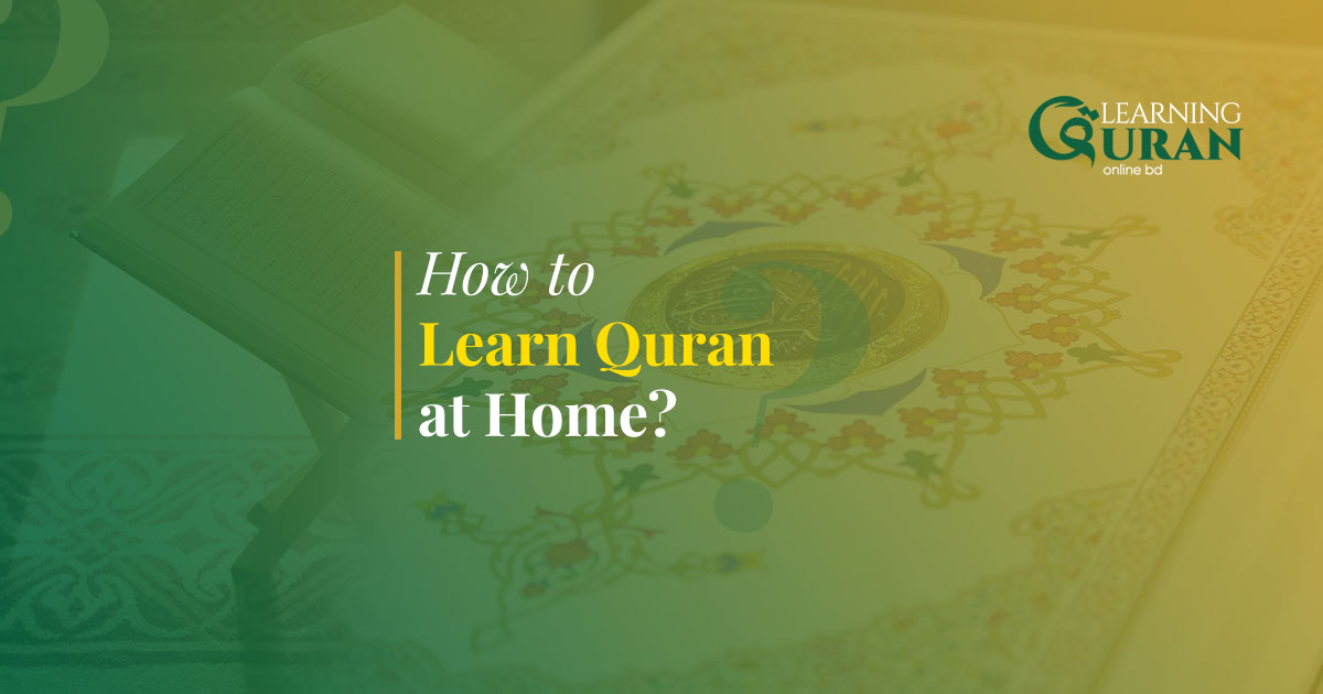 How to Learn Quran at Home?